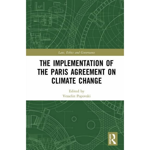 Law, Ethics and Governance The Implementation of the Paris Agreement on Climate Change, (Hardcover)