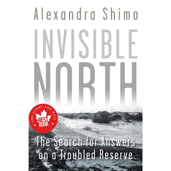 Pre-Owned Invisible North: The Search for Answers on a Troubled Reserve (Paperback) 1459722922 9781459722927