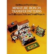Miniature Iron-On Transfer Patterns for Dollhouses, Dolls, and Small Projects