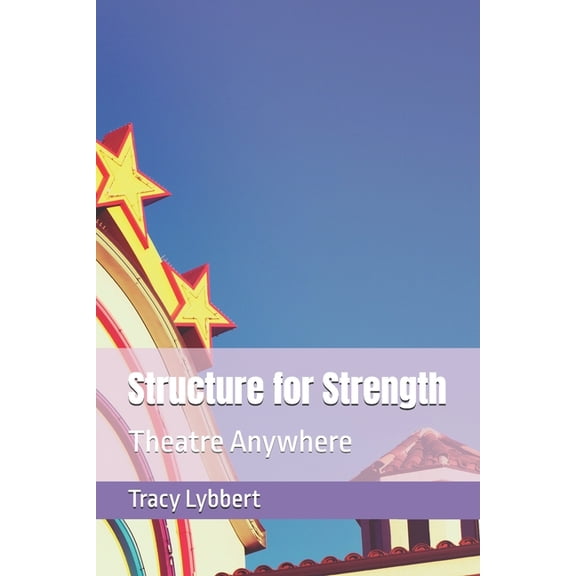 Theatre Anywhere Structure for Strength: Theatre Anywhere, Book 3, (Paperback)