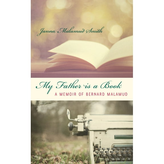 My Father is a Book : A Memoir of Bernard Malamud (Paperback)
