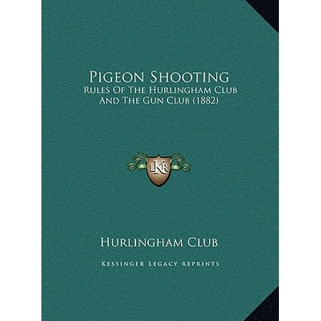 Pigeon Shooting : Rules of the Hurlingham Club and the Gun Club