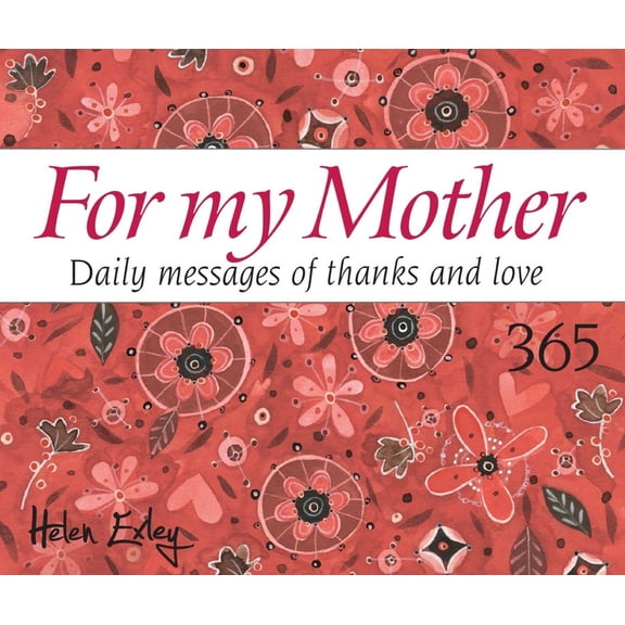 365 Great Days 365 for My Mother: Daily Messages of Thanks and Love, (Spiral-Bound)