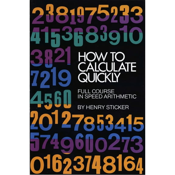 Pre-Owned How to Calculate Quickly: Full Course in Speed Arithmetic (Paperback) 048620295X 9780486202952