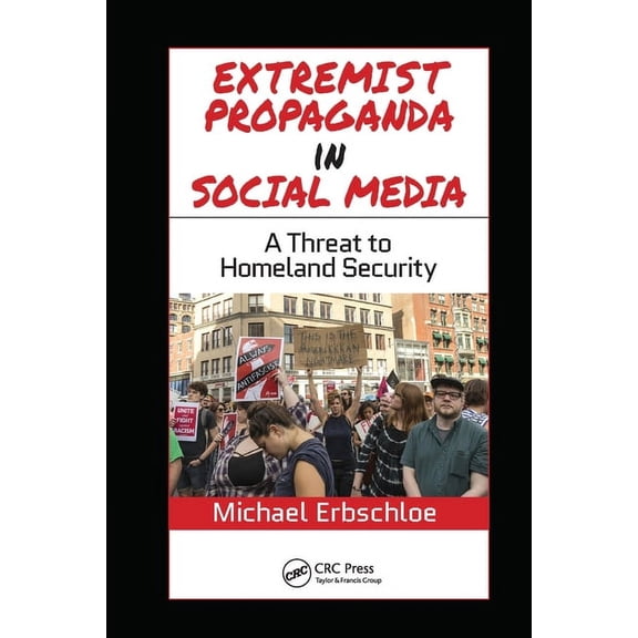 Extremist Propaganda in Social Media: A Threat to Homeland Security, (Paperback)