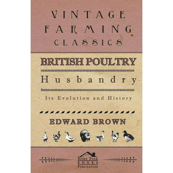British Poultry Husbandry - Its Evolution And History (Paperback)
