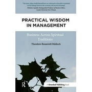Practical Wisdom in Management : Business Across Spiritual Traditions