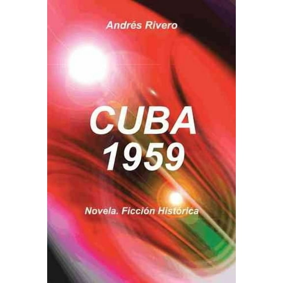 Cuba 1959 : Ficcion Historica