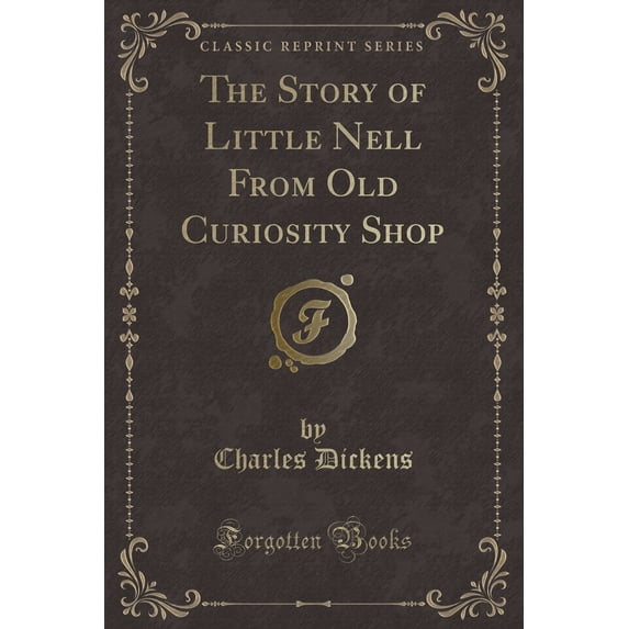 The Story of Little Nell from Old Curiosity Shop (Classic Reprint)