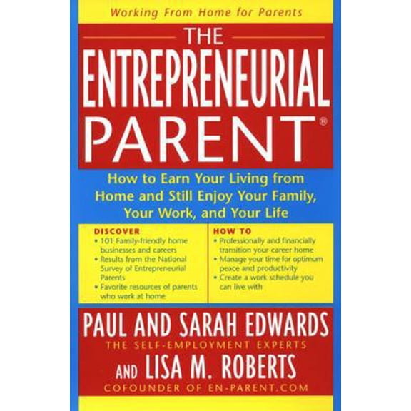 Pre-Owned The Entrepreneurial Parent : How to Earn Your Living from Home and Still Enjoy Your Family, Your Life, and Your Work (Paperback)
