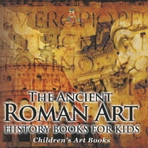 The Ancient Roman Art - Art History Books for Kids Children's Art Books, (Paperback)