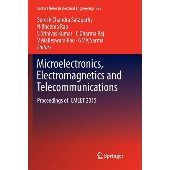 Lecture Notes in Electrical Engineering Microelectronics, Electromagnetics and Telecommunications: Proceedings of Icmeet 2015, Book 372, (Paperback)