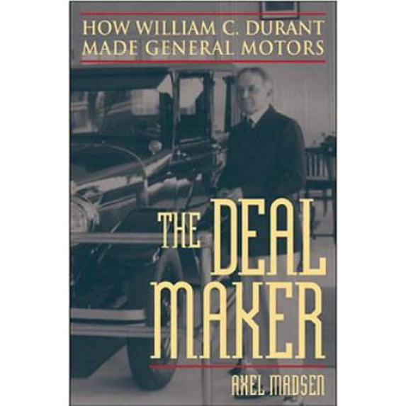 Pre-Owned The Deal Maker: How William C. Durant Made General Motors (Hardcover) 0471283274 9780471283270