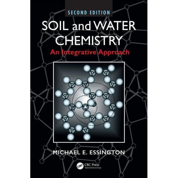 Soil and Water Chemistry: An Integrative Approach, Second Edition (Hardcover)