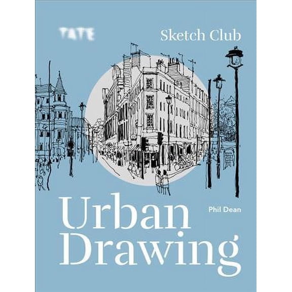 Tate: Sketch Club Urban Drawing Phil Dean (Paperback)