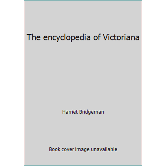 Pre-Owned The encyclopedia of Victoriana (Hardcover) 0600331237 9780600331230
