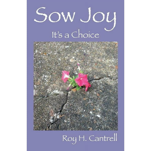 Sow Joy: It's a Choice, (Paperback)