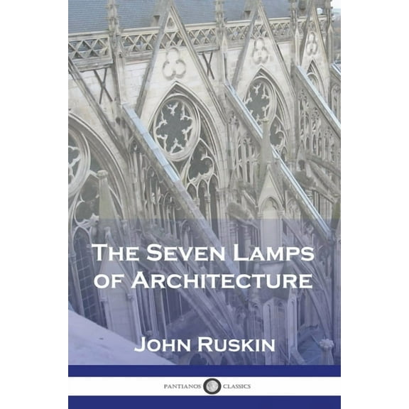 The Seven Lamps of Architecture (Paperback)