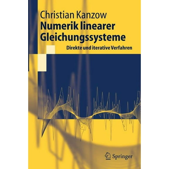 Springer-Lehrbuch Numerik Linearer Gleichungssysteme: Direkte Und Iterative Verfahren, (Paperback)