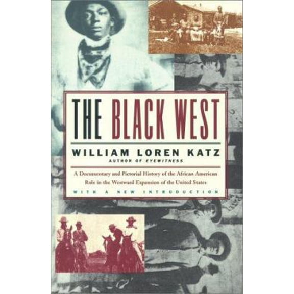 Pre-Owned The Black West: A Documentary and Pictorial History of the African American Role in the Westward Expansion of the United States (Paperback) 0684814781 9780684814780