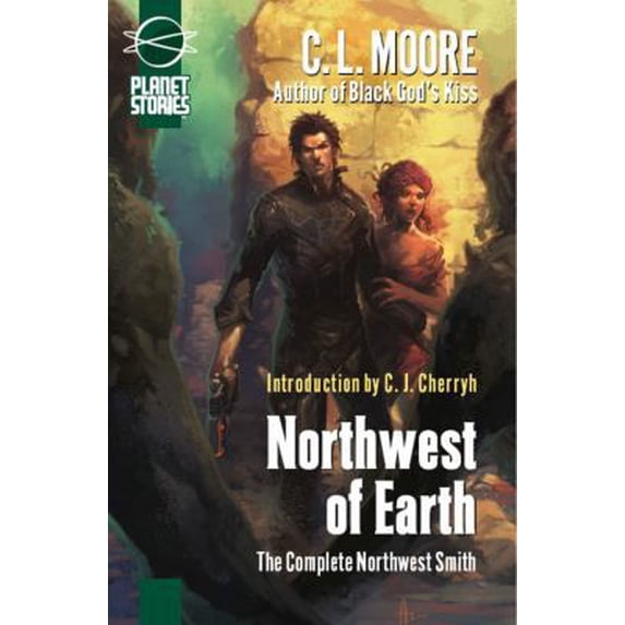 Pre-Owned Northwest of Earth: The Complete Northwest Smith (Paperback) 1601250819 9781601250810