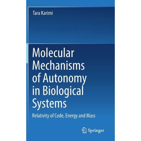 Molecular Mechanisms of Autonomy in Biological Systems: Relativity of Code, Energy and Mass​, (Hardcover)