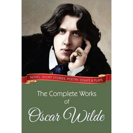 The Complete Works of Oscar Wilde - eBook