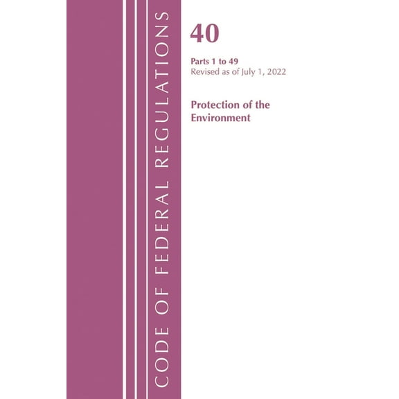 Code of Federal Regulations, Title 40 Pr Code of Federal Regulations, Title 40 Protection of the Environment 1-49, Revised as of July 1, 2023, (Paperback)