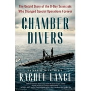 Chamber Divers : The Untold Story of the D-Day Scientists Who Changed Special Operations Forever (Hardcover)