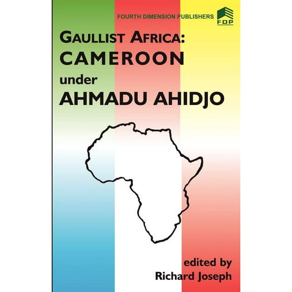 Gaulist Africa. Cameroon under Ahidjo, (Paperback)