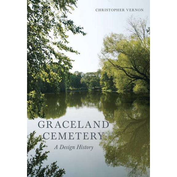 Graceland Cemetery : A Design History (Hardcover)
