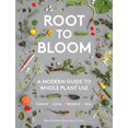 thumbnail image 1 of Root to Bloom: A Modern Guide to Whole Plant Use, 1 of 2