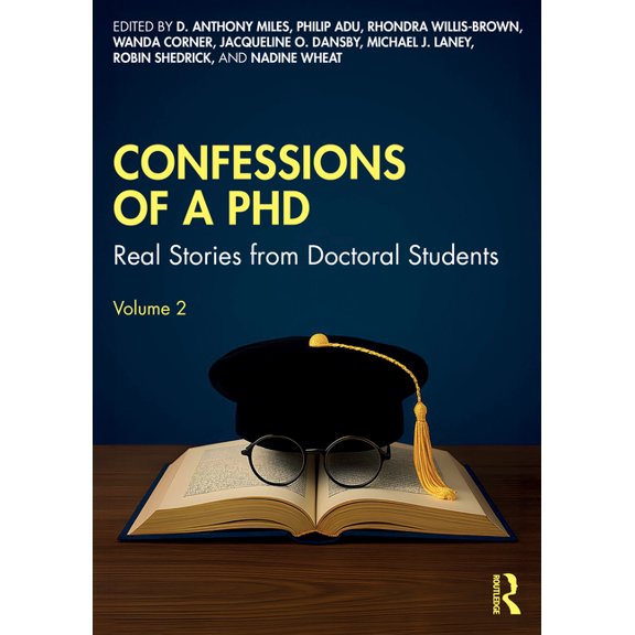 Confessions of a PhD: Real Stories from Doctoral Students, Volume 2, (Paperback)