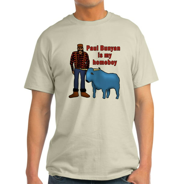 Cafepress Cafepress Paul Bunyan Is My Homeboy Light T Shirt Cp Walmart Com Walmart Com