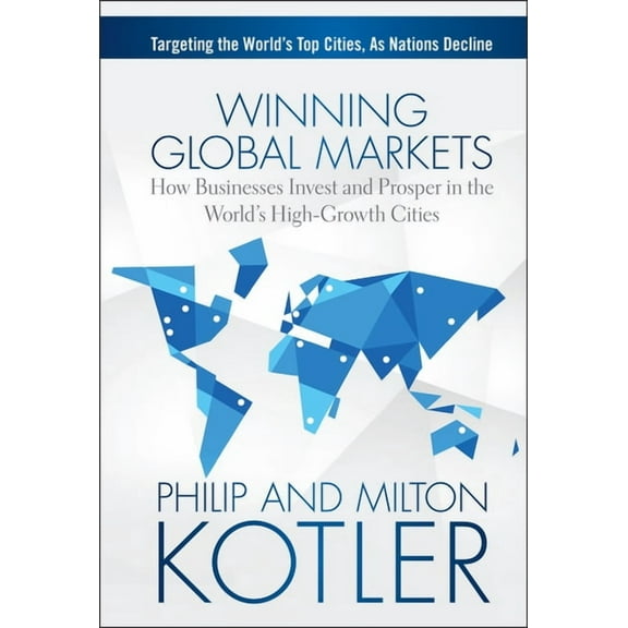 Winning Global Markets: How Businesses Invest and Prosper in the World's High-Growth Cities, (Hardcover)