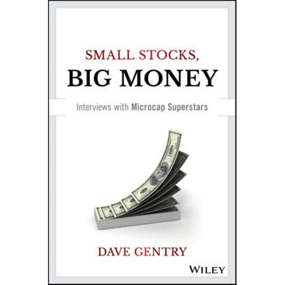 Pre-Owned Small Stocks, Big Money: Interviews with Microcap Superstars (Hardcover) 1119172551 9781119172550