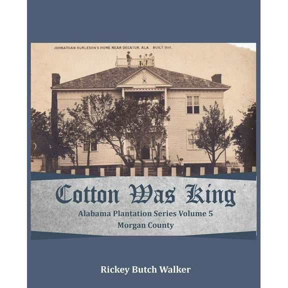 Alabama Plantation Cotton Was King Morgan County, Alabama: Alabama Plantation Series, (Paperback)