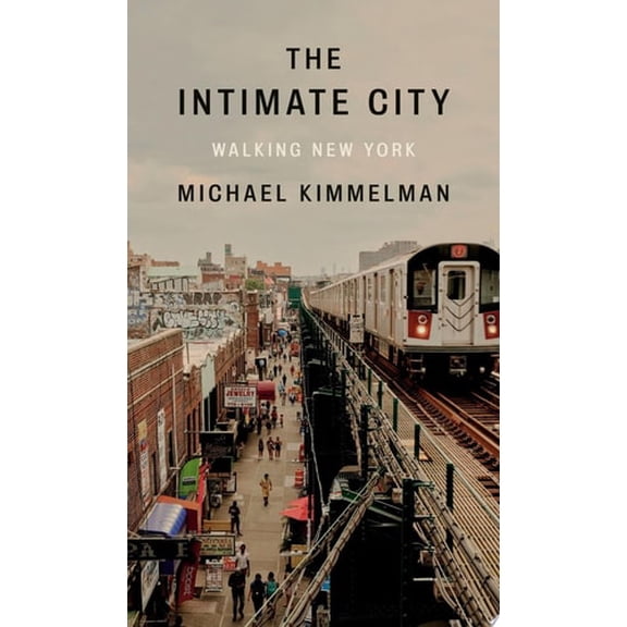 Pre-Owned The Intimate City: Walking New York (Hardcover) 0593298411 9780593298411