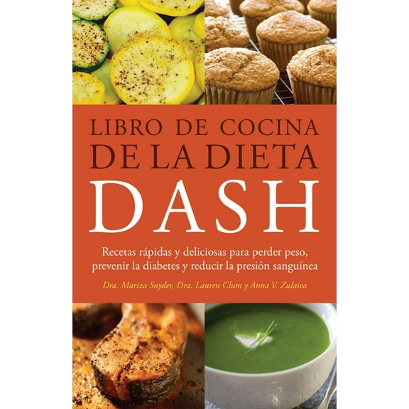 Libro de Cocina de la Dieta DASH : Recetas Rapidas y deliciosas para perder peso, prevenir la diabetes y reducir la presion sanguinea (Paperback)