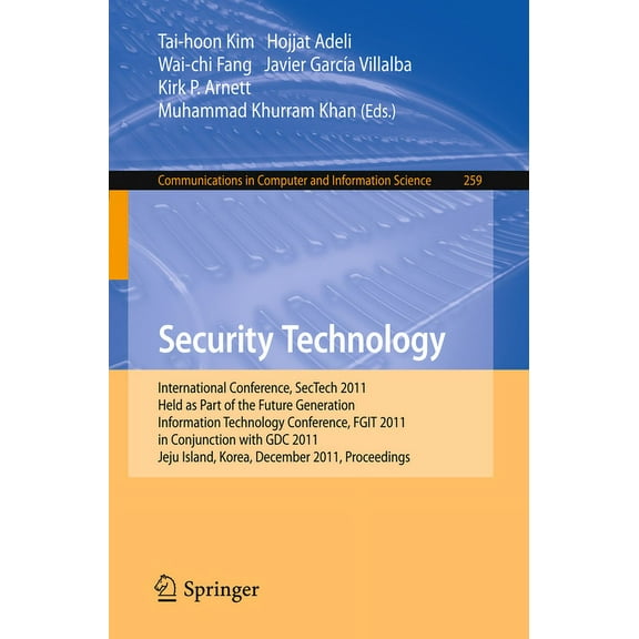Communications in Computer and Informati Security Technology: International Conference, Sectech 2011, Held as Part of the Future Generation Information Technolog, Book 259, (Paperback)