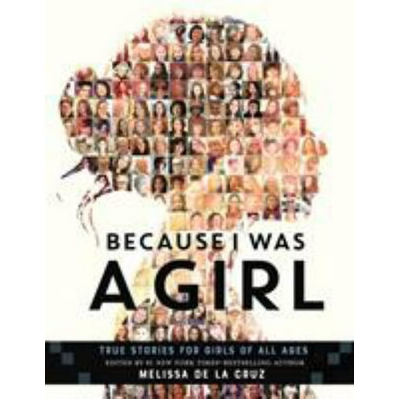 Pre-Owned Because I Was a Girl: True Stories for Girls of All Ages (Hardcover) 1250154464 9781250154460
