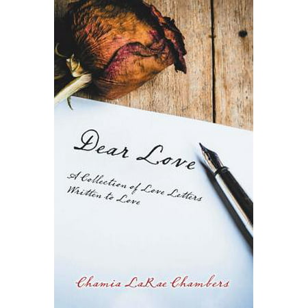 Dear Love : A Collection of Love Letters Written to (Best Love Letters Ever Written For Him)