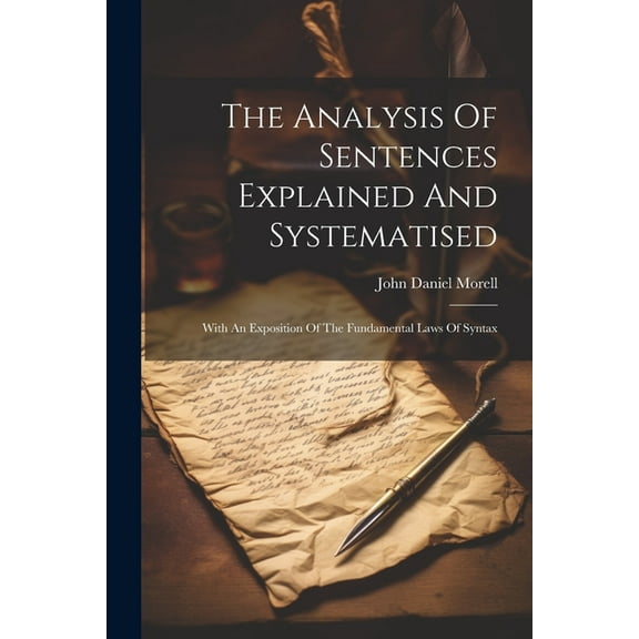 The Analysis Of Sentences Explained And Systematised (Paperback)
