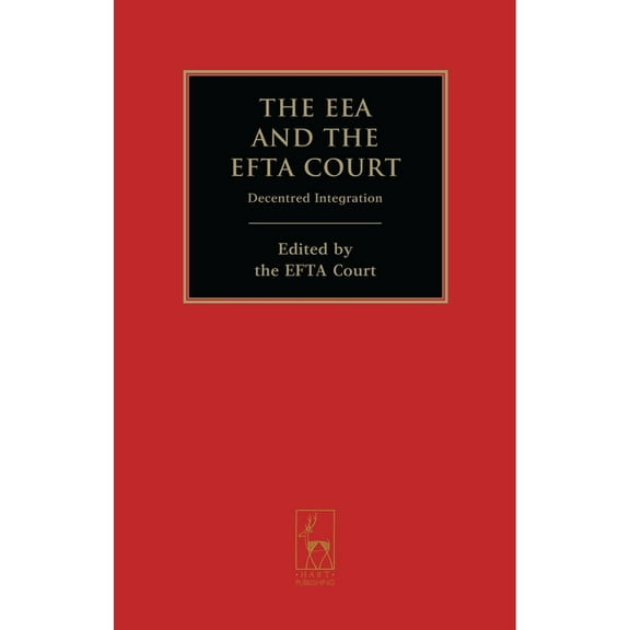 The Eea and the Efta Court: Decentred Integration, (Hardcover)