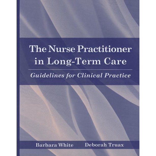 The Nurse Practitioner in LongTerm Care Guidelines for Clinical