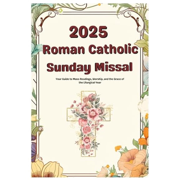Pre-Owned 2025 Roman Catholic Sunday Missal: Your Guide to Mass Readings, Worship, and the Grace of the Liturgical Year