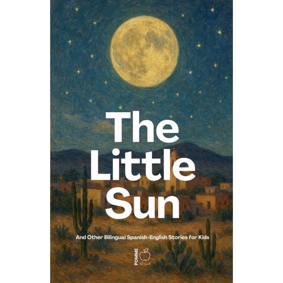The Little Sun And Other Bilingual Spanish-English Stories for Kids, (Paperback)