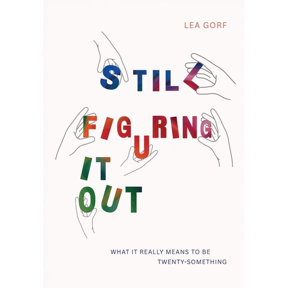 Still Figuring It Out: What it really means to be twenty-something, (Paperback)