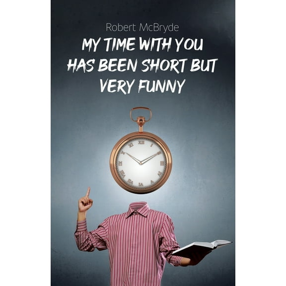 My Time with You Has Been Short but Very Funny, (Paperback)