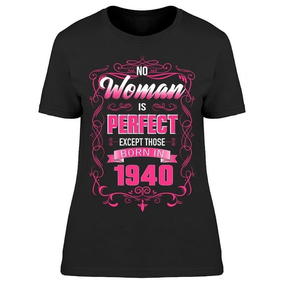 The Perfect Woman Born In 1940 Women's T-shirt